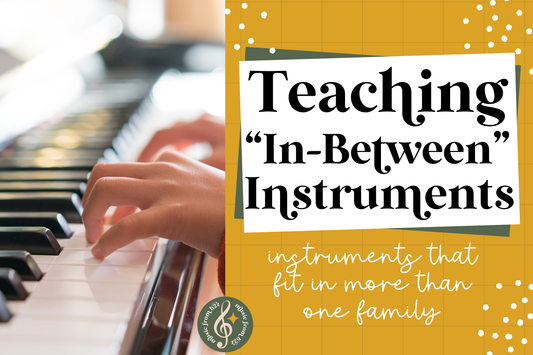 Instruments That Don’t Fit in Just One Family (and How to Teach Them)