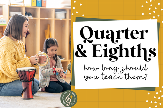 How Long Should You Teach Quarter and Eighth Notes?