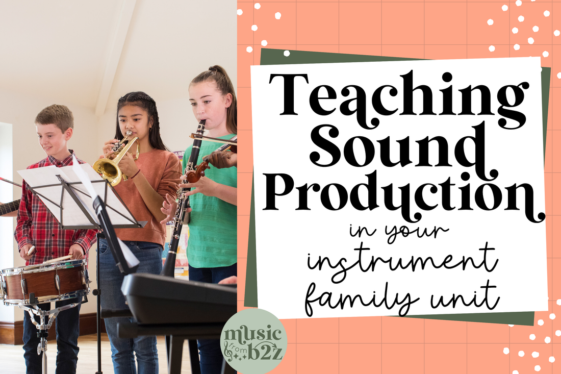 The Secret to Teaching Instrument Families: Start with Sound Production
