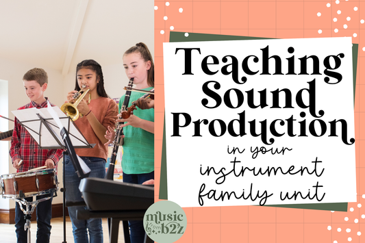 The Secret to Teaching Instrument Families: Start with Sound Production