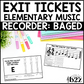 Recorder BAGED Exit Tickets & Rubrics Editable Elementary Music Assessment