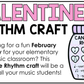 Valentine's Day Music Craft Rhythm Craft Valentine Music Bulletin Board Sub Plan